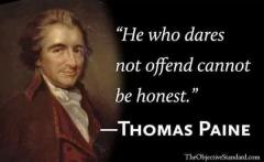 He who dares not offend cannot be honest Thomas Paine Quote