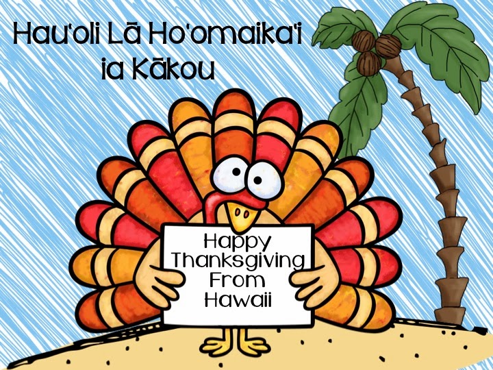 hau oli la ho omaikai ia kakou happy thanksgiving from hawaii