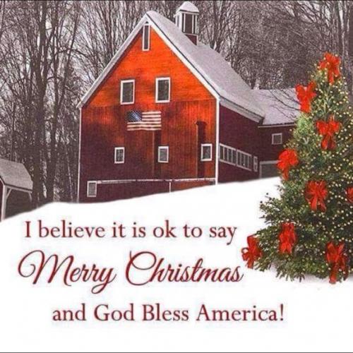 I believe it is okay to say Merry Christmas and God Bless America