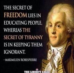 The secret of Freedom lies in educating people Maximilien Robespierre Quote