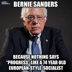 Bernie Sanders Nothing says progress like a 74 year old Eurpean style Socialist