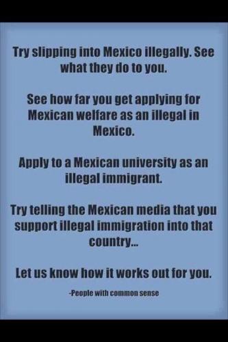 Try slipping into Mexico illegally and see what they do to you