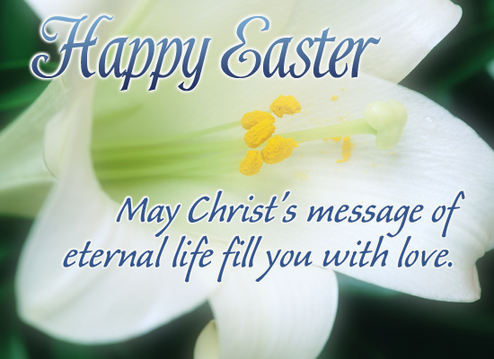 May Christs message of eternal life fill you with love Happy Easter