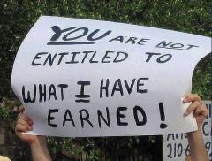 You are not entitled to what I have earned