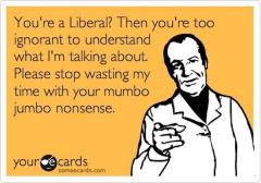 I dont waste time on liberals and their mumbo jumbo