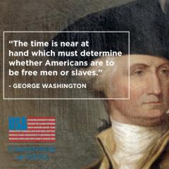 The time is near at hand will Americans be free or slaves George Washington quote