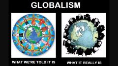 Globalism What we are told it is vs What it really is
