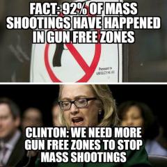 92 percent of mass shootings occur in gun free zones Hillary wants more gun free zones