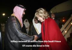 Hillary has recieved 25 Million from Saudi prince of course she bows to him