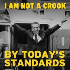 Nixon - I am not a crook by todays standards
