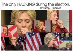 The only hacking during the election - Hillarys Cough