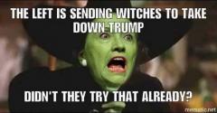 The left is sending witches to take down Trump - didnt they try that already