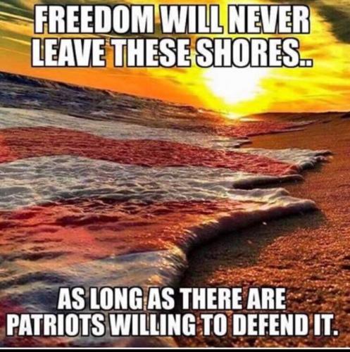 Freedom will never leave these shores