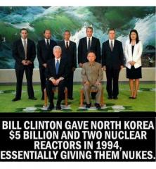 Bill Clinton gave North Korea 5 billion and two nuclear reactors