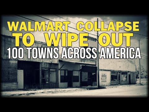 WALMART COLLAPSE TO WIPE OUT 100 TOWNS ACROSS AMERICA