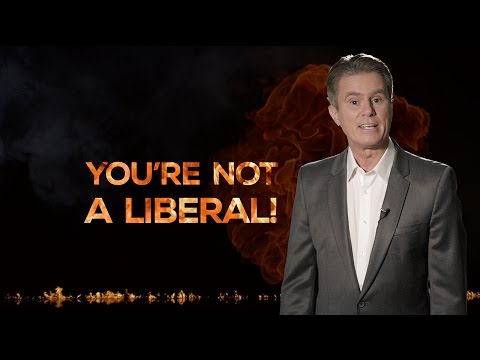 YOU&#039;RE NOT A LIBERAL!