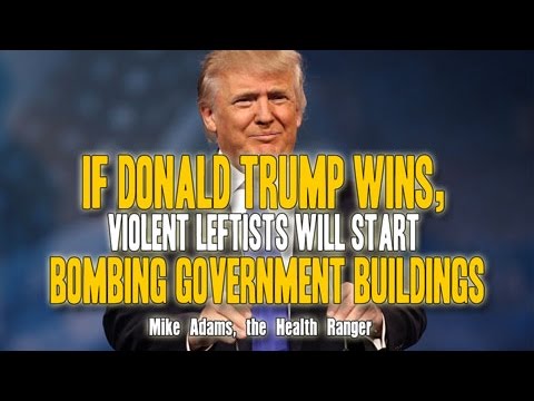 If Donald Trump wins, violent leftists will start bombing government buildings