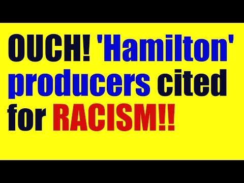 BOOM!! &quot;Hamilton&quot; producers were cited for racism