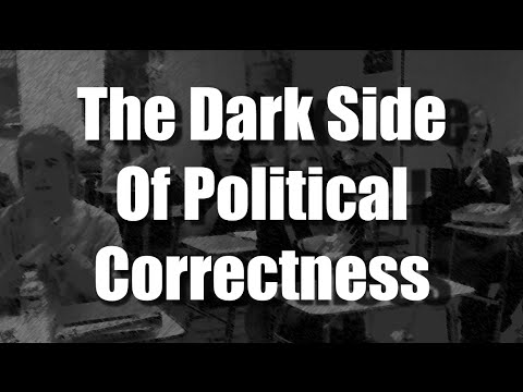 The Dark Side Of Political Correctness
