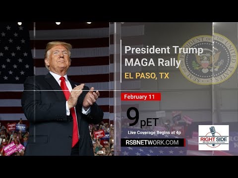 ߔ Watch LIVE: President Donald Trump MAGA Rally on the Border in El Paso, TX (2-11-19)