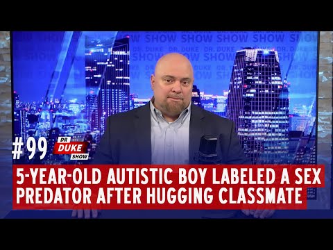 Ep. 99 - 5-Year-Old Autistic Boy Labeled A Sex Predator After Hugging Classmate