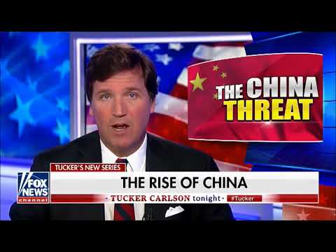 Tucker Carlson Tonight - The China Threat