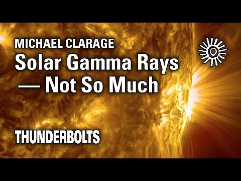 Michael Clarage: Solar Gamma Rays-Not So Much | Thunderbolts