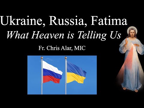 Explaining the Faith - Ukraine, Russia, Fatima: What Is Heaven Telling Us?