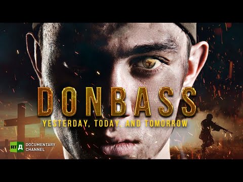 Ukraine Donbass: Yesterday, Today, and Tomorrow Documentary