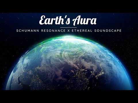 EARTH&#039;s AURA | Schumann Resonance + Ethereal Soundscapes to Calm your Mind | Meditative Mind